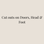 Cut Outs On Doors, Head & Foot Board +&pound;50.00